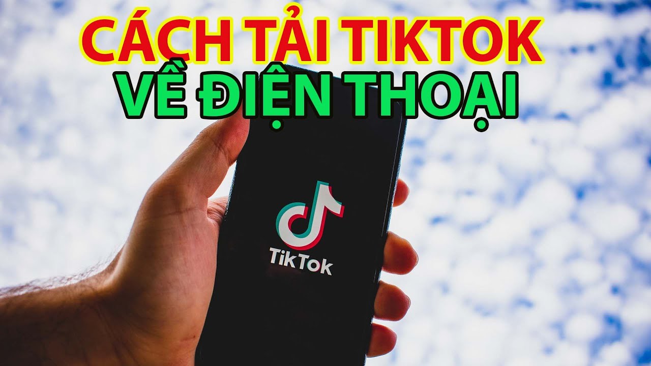 Cách tải & cài đặt TikTok trên điện thoại và máy tính