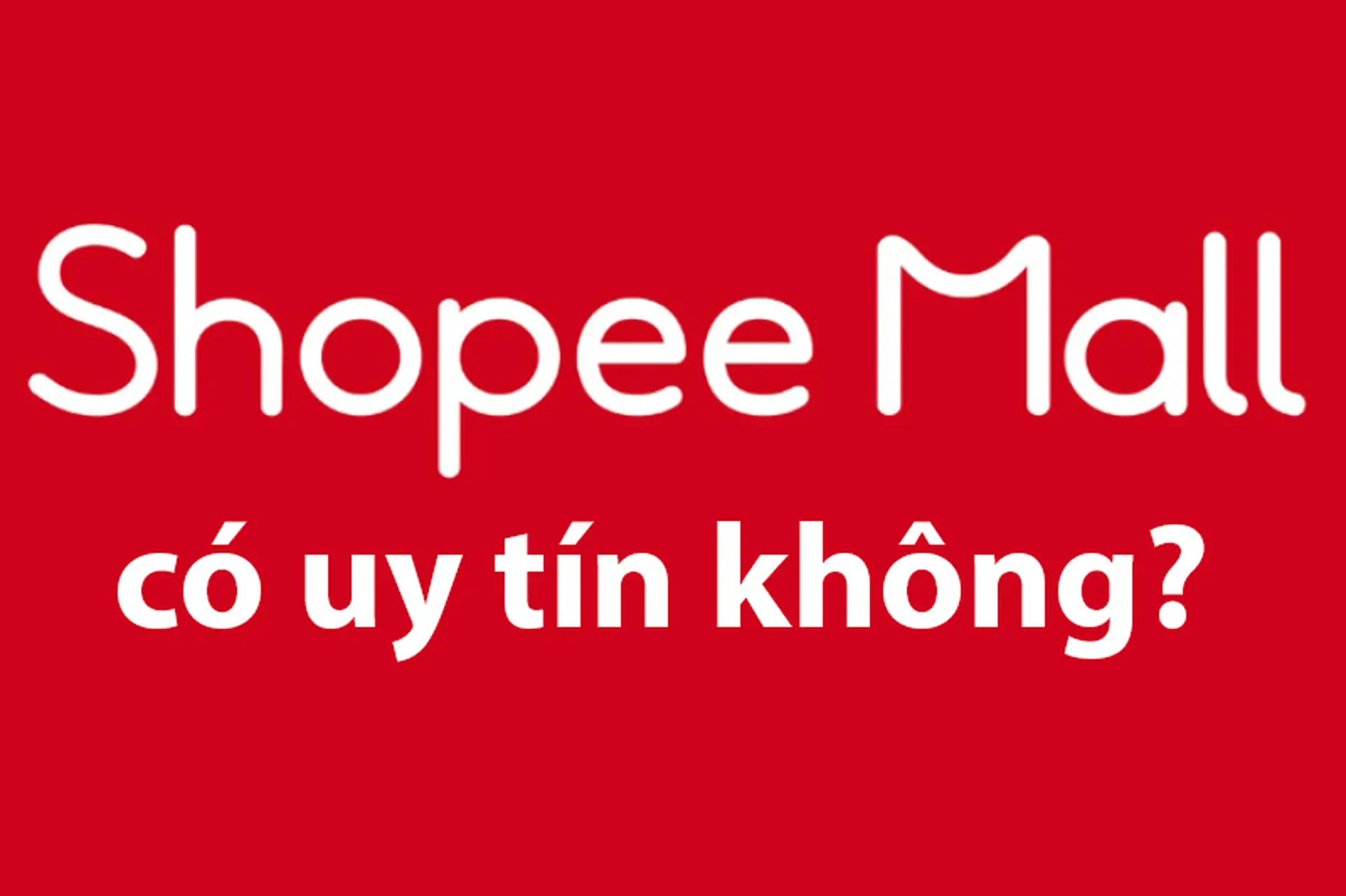 Shopee có tốt/uy tín không (review tổng)