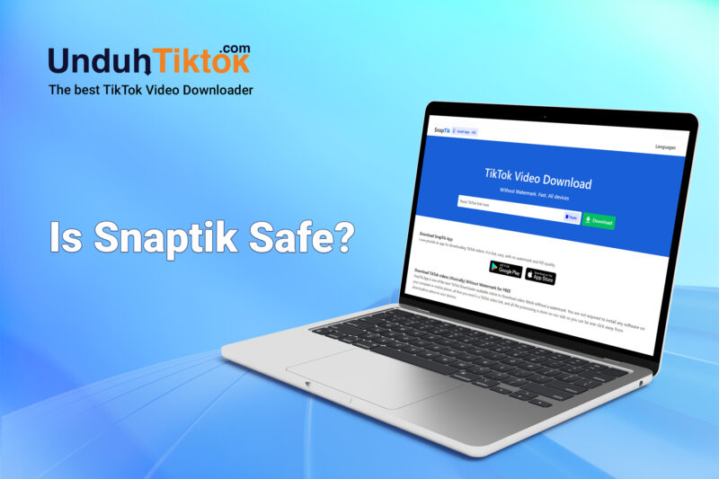 SnapTik có an toàn không? Có dính virus hay quảng cáo bẩn không