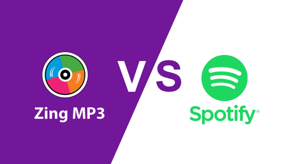 So sánh Spotify và Zing MP3 / nhạc Việt