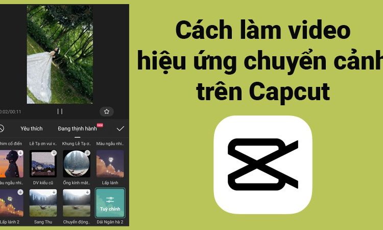 Top transition (chuyển cảnh) CapCut hot, dễ làm