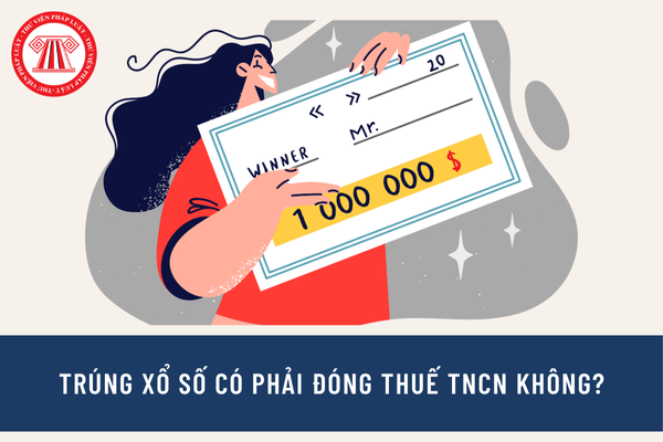 Trúng xổ số có phải đóng thuế không? Mức thuế thu nhập trúng thưởng