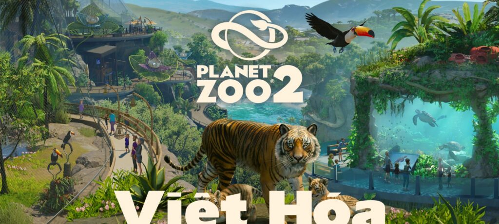 Tải Planet Zoo 2 Việt Hóa – Game xây dựng và quản lý sở thú chân thực
